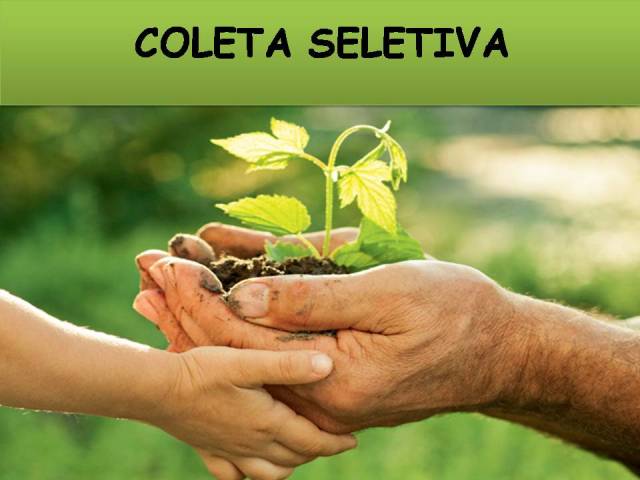 Saiba tudo sobre a importância da Coleta Seletiva