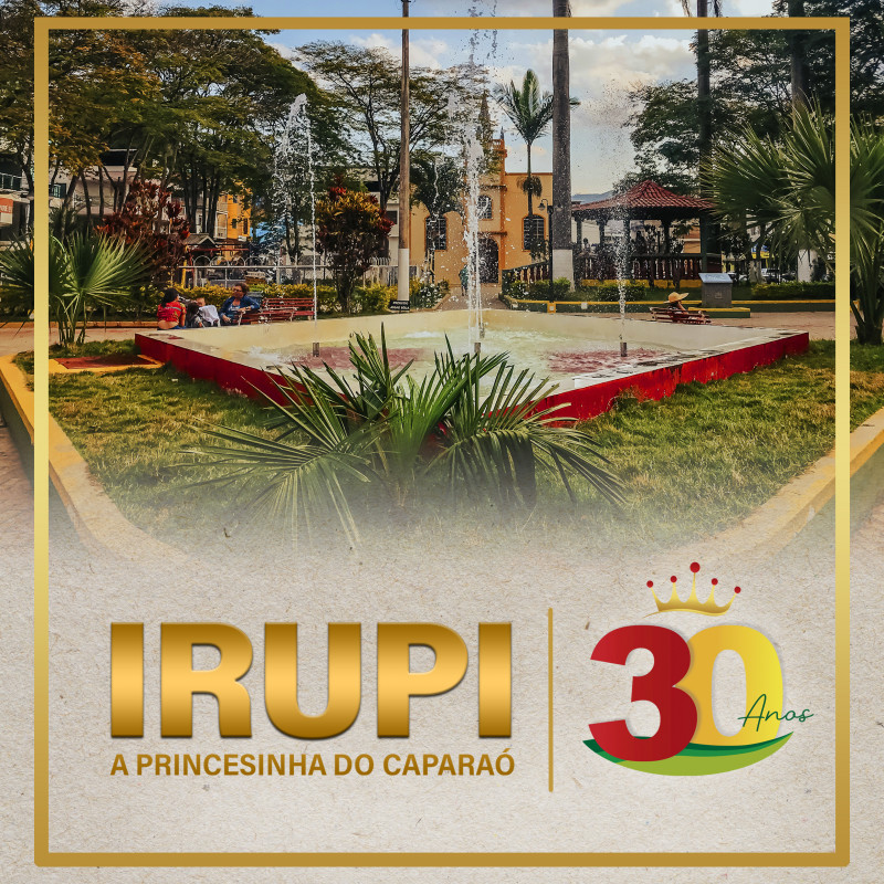 Prefeitura de Irupi, convida para a Semana de Comemoração dos 30 anos de Emancipação Política.