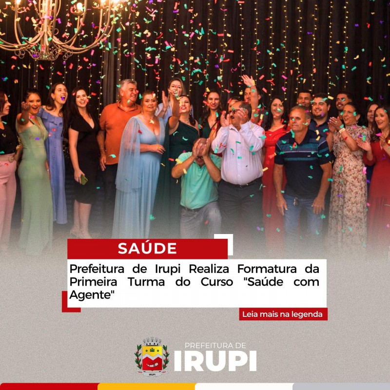 Prefeitura de Irupi realiza formatura da primeira turma do curso: Saúde com Agente