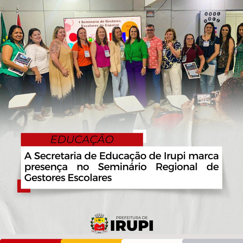 Secretaria de Educação de Irupi marca presença no seminário regional de gestores escolares