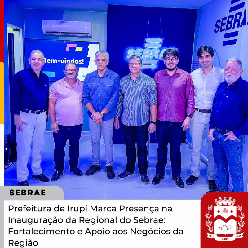 Prefeitura de Irupi marca presença na Inauguração da Regional do Sebrae em Iuna.