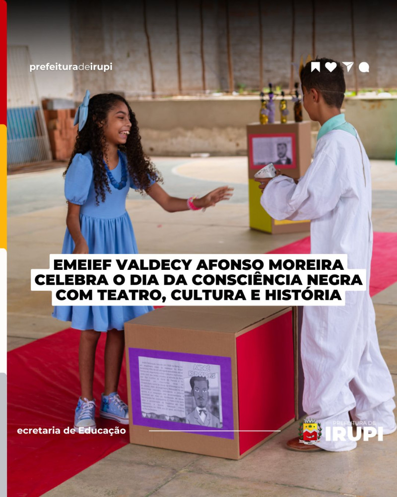 EMEIEF Valdecy Afonso Moreira celebra o dia da Consciência Negra com Teatro, Cultura e História