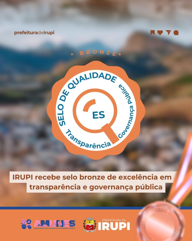 Irupi conquista Selo Bronze no Ranking de Qualidade em Transparência e Governança Pública