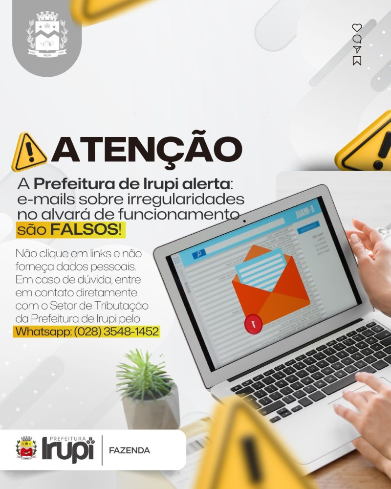 A Prefeitura de Irupi alerta: e-mails sobre irregularidades no alvará de funcionamento são FALSOS!